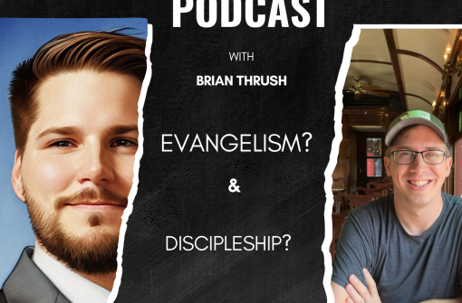 Evangelism and Discipleship With Brian Thrush