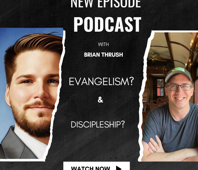 Evangelism and Discipleship With Brian Thrush